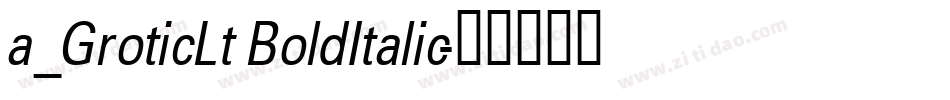a_GroticLt BoldItalic字体转换